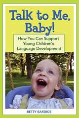 9781557669773-1557669775-Talk to Me, Baby!: How You Can Support Young Children's Language Development
