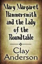 9781448918928-1448918928-Mary Margaret Hammersmith and the Lady of the Roundtable