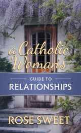 9781505112252-1505112257-A Catholic Woman's Guide to Relationships