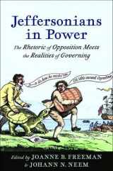 9780813943053-0813943051-Jeffersonians in Power: The Rhetoric of Opposition Meets the Realities of Governing (Jeffersonian America)