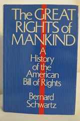 9780945612278-0945612273-The Great Rights of Mankind: A History of the American Bill of Rights