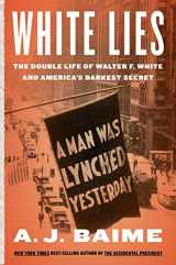 9780358447757-0358447755-White Lies: The Double Life of Walter F. White and America's Darkest Secret