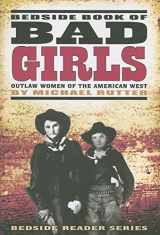 9781560374626-1560374624-Bedside Book of Bad Girls: Outlaw Women of the American West (Bedside Reader)