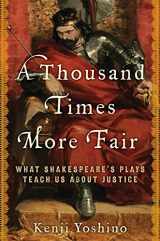 9780061769108-006176910X-A Thousand Times More Fair: What Shakespeare's Plays Teach Us About Justice