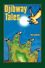 9780803275782-0803275781-Ojibway Tales (Basil Johnson Titles)