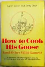 9780876911068-0876911068-How to cook his goose (and other wild games)
