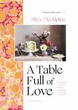 9781639730490-1639730494-A Table Full of Love: Recipes to Comfort, Seduce, Celebrate & Everything Else In Between