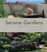 9781845379162-1845379160-Serene Gardens: Creating Japanese Design and Detail in the Western Garden (IMM Lifestyle Books) Practical Introduction to the Tradition of Zen Gardening with Natural Wood, Bamboo, Rocks, and Pebbles