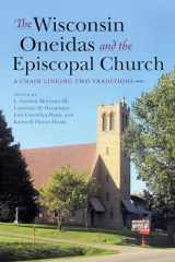 9780253041388-0253041384-The Wisconsin Oneidas and the Episcopal Church: A Chain Linking Two Traditions
