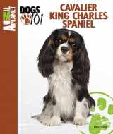 9780793837151-0793837154-Cavalier King Charles Spaniel (Animal Planet Dogs 101)