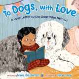 9781250244949-1250244943-To Dogs, with Love: A Love Letter to the Dogs Who Help Us