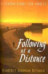 9780687345502-0687345502-Following at a Distance: A Lenten Study for Adults (Thematic Lent Study 2005)