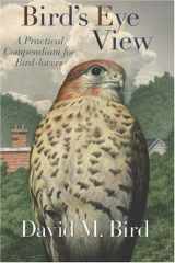9781550651195-1550651196-Birds-Eye View: A Practical Compendium for Bird-Lovers