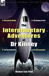 9781846775574-1846775574-The Interplanetary Adventures of Dr Kinney: The Lord of Death, the Queen of Life, the Devolutionist & the Emancipatrix