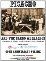 9780916251208-0916251209-Picacho and the Cargo Muchachos: Gold, Guns, and Geology of Eastern Imperial County, California