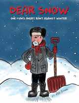 9781981976010-1981976019-Dear Snow: One Man's Angry Rant Against Winter