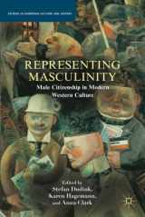 9780230340152-0230340156-Representing Masculinity: Male Citizenship in Modern Western Culture (Studies in European Culture and History)