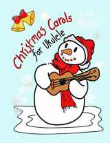 9781694996947-1694996948-Christmas Carols for Ukulele: Very easy arrangements of 21 traditional Christmas songs