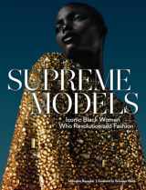 9781419736148-1419736140-Supreme Models: Iconic Black Women Who Revolutionized Fashion