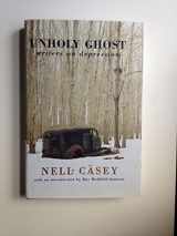 9780688170318-0688170315-Unholy Ghost: Writers on Depression