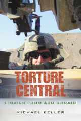 9780595456055-0595456057-Torture Central: E-mails From Abu Ghraib