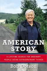 9780670026050-0670026050-American Story: A Lifetime Search for Ordinary People Doing Extraordinary Things