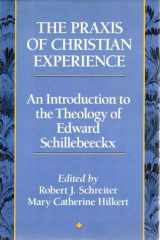 9780060671372-0060671378-The Praxis of Christian Experience: An Introduction to the Theology of Edward Schillebeeckx