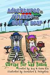 9780997791006-0997791004-Adventures in Finance with Bull & Bear: Saving for the Beach