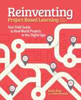 9781564847218-1564847217-Reinventing Project Based Learning: Your Field Guide to Real-World Projects in the Digital Age