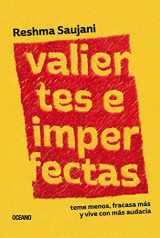 9786075278681-6075278680-Valientes e imperfectas: Teme menos, fracasa más y vive con más audacia (Spanish Edition)