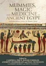 9781784992446-1784992445-Mummies, magic and medicine in ancient Egypt: Multidisciplinary essays for Rosalie David