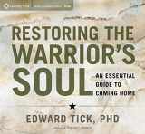 9781622037339-1622037332-Restoring the Warrior's Soul: An Essential Guide to Coming Home