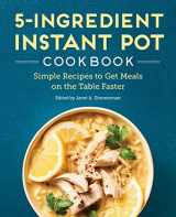 9781638077367-1638077363-5-Ingredient Instant Pot Cookbook: Simple Recipes to Get Meals on the Table Faster