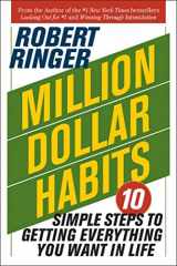 9781626363984-1626363986-Million Dollar Habits: 10 Simple Steps to Getting Everything You Want in Life