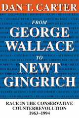 9780807123669-0807123668-From George Wallace to Newt Gingrich: Race in the Conservative Counterrevolution, 1963–1994 (Walter Lynwood Fleming Lectures in Southern History)