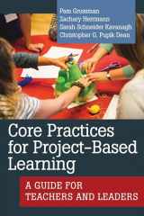 9781682536421-1682536424-Core Practices for Project-Based Learning: A Guide for Teachers and Leaders (Core Practices in Education Series)