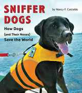 9780544932593-0544932595-Sniffer Dogs: How Dogs (and Their Noses) Save the World