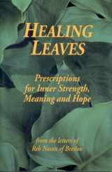 9781928822066-1928822061-Healing Leaves, Prescriptions for Inner Strength, Meaning and Hope