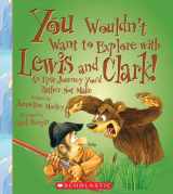 9780531230398-0531230392-You Wouldn’t Want to Explore with Lewis and Clark! (You Wouldn't Want to…: Adventurers and Explorers)
