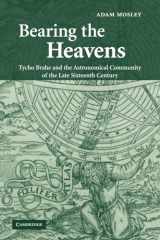 9781107403659-1107403650-Bearing the Heavens: Tycho Brahe and the Astronomical Community of the Late Sixteenth Century