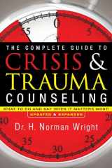 9780764216343-0764216341-The Complete Guide to Crisis & Trauma Counseling: What to Do and Say When It Matters Most!, Rev. Ed.