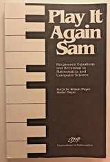 9780912843179-0912843179-Play It Again Sam: Recurrence Equations and Recursion in Mathematics and Computer Science