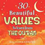 9781988779492-1988779499-30 Beautiful Values to Learn From The Quran: (Islamic books for kids) (30 Days of Islamic Learning | Ramadan books for kids)