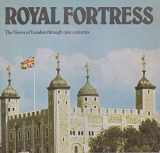 9780116706782-0116706783-Royal Fortress: The Tower of London through Nine Centuries