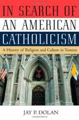 9780195069266-0195069269-In Search of an American Catholicism: A History of Religion and Culture in Tension