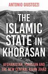 9781849049641-1849049645-The Islamic State in Khorasan: Afghanistan, Pakistan and the New Central Asian Jihad
