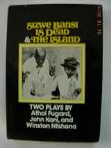 9780670647842-0670647845-Sizwe Bansi Is Dead & The Island - Two Plays