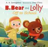 9780062197887-0062197886-B. Bear and Lolly: Off to School