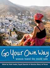 9781580051996-1580051995-Go Your Own Way: Women Travel the World Solo