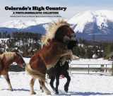 9781597253444-1597253448-Colorado’s High Country: A Photojournalistic Collection Featuring Summit County and Beyond, Nearly a Quarter-century in the Making